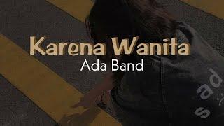 Ada Band - Karena Wanita (ingin dimengerti:)// lirik lagu