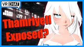 [VRChat] The TRUTH About Thamriyell VR?!!