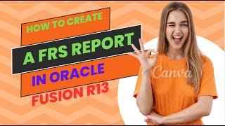 How to create FRS report in oracle fusion  R13| Reporting tools in Oracle fusion cloud |