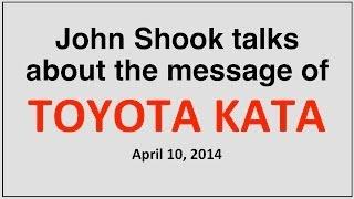 Toyota Kata Overview by John Shook