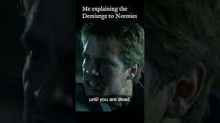 Me Explaining the Demiurge to Normies #achons #demiurge #gnosticism #terminator #gnosis