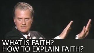 What is faith? and how to explain faith? - Billy Graham