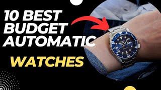 Top 10 Affordable Automatic Watches on the Market!