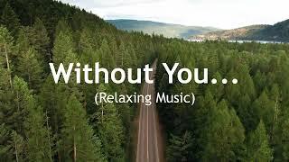Without you - Relaxing Piano Music | Inspirational Music