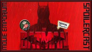 The Batman Spoiler Cast (FT. Trivial Theater and Jacob Anders Reviews) - Spoiler Discussion