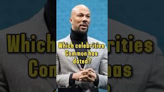 Which celebrities Common has dated?#celebrity #common #rap