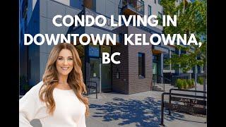 Condo living in Downtown Kelowna, British Columbia