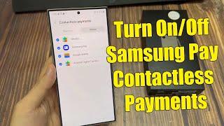 Samsung Galaxy S24/S24+/Ultra: How to Turn On/Off Samsung Pay Contactless Payments