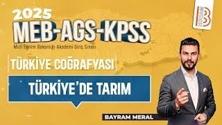 24)MEB - AGS - KPSS Coğrafya - Türkiye'de Tarım - Bayram MERAL - 2025