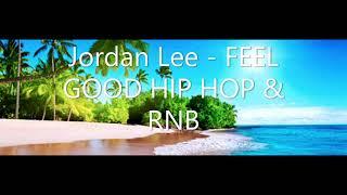 Jordan Lee   FEEL GOOD HIP HOP & RNB