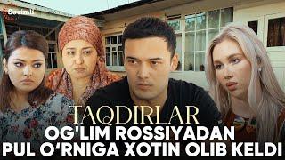 TAQDIRLAR -O’G'LIM ROSSIYADAN PUL O'RNIGA XOTIN OLIB KELDI