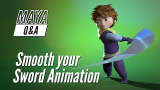 Maya Q&A - Smooth your Sword Animation