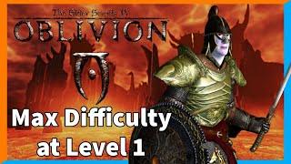 Can you beat max difficulty Oblivion at level 1?