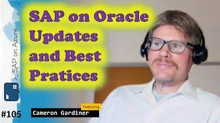 #105 - The one with SAP on Oracle on Azure (Cameron Gardiner) | SAP on Azure Video Podcast