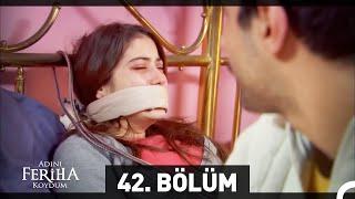 Adını Feriha Koydum 42. Bölüm