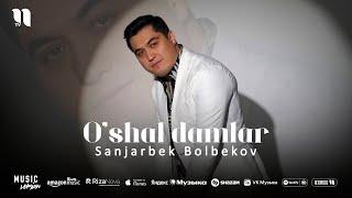 Sanjarbek Bolbekov - O'shal damlar (audio 2025)