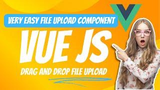 Vue.js File Upload with Drag and Drop | Step-by-Step Tutorial