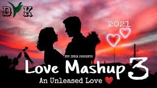 Love Mashup - 3 (An Unleased Love) | DYK INDIA ft. Aftermorning 2021