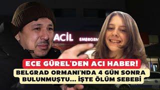 Ece Gürel'in ölüm nedeni belli oldu! Belgrad Ormanı'nda sır dolu 4 günde spritüel olaylar mı gizli?