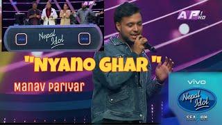 Nyano Ghar || Manav Pariyar || Nepal Idol Season 5 ||