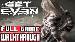 GET EVEN Full Game Walkthrough - No Commentary (#GetEven Full Game) 2017