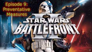 Star Wars Battlefront (2005) Episode 9: Preventative Measures!!!