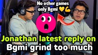 Jonathan latest reply on only Bgmi grind no other games Also Sharkshe reaction 