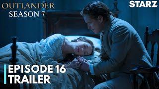 Outlander Season 7 Episode 16 Trailer | Outlander Season 7 Episode 16  Promo | STARZ