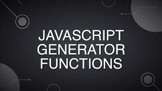 Learn JavaScript Generators Quickly