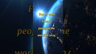 Top 10 most famous people in the world in 2024 #ytshort