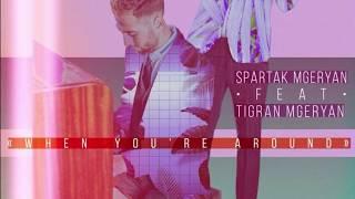 Spartak Mgeryan - "When You're Around" (feat Tigran Mgeryan)