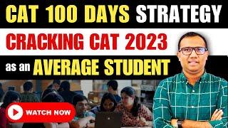 CAT 100 Days Strategy | CAT 2023 Exam | Can an AVERAGE STUDENT crack CAT Exam? #mba #catpreparation