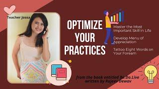 Part IV Optimize your Practices. (from the book entitled Be.Do.Live written by Rajeev Dewan)