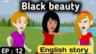 Black beauty part 12 | English story | Animated story | Learn English | English life stories