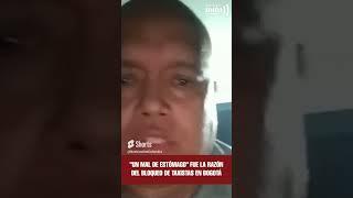 UN MAL DE ESTÓMAGO  Fue la razón del BLOQUEO de taxistas en Bogotá #shorts