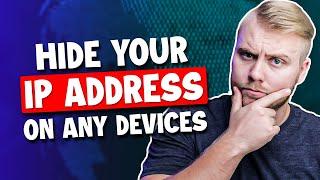 How to Hide Your IP Address on Any Device in 2024 