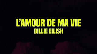 [1 HOUR] Billie Eilish - L’AMOUR DE MA VIE (Lyrics)