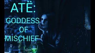 Atë: Goddess of Mischief