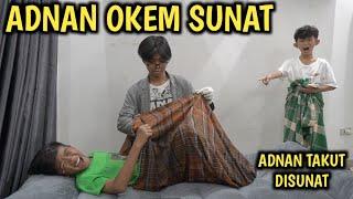 DRAMA SUNAT‼️ ADNAN KABUR LIAT OKEM NANGIS DI SUNAT