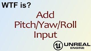 WTF Is? Add Pitch/Yaw/Roll Input in Unreal Engine 4 ( UE4 )