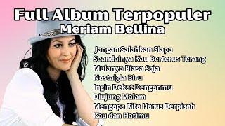 Meriam Bellina Full Album Terpopuler | Pilihan Lagu Nostalgia Terbaik Meriam Bellina