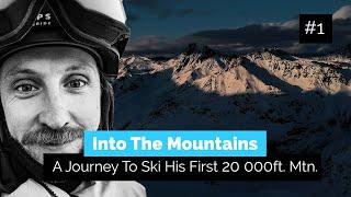 A Skiers Journey To Ride His First 6000m Mountain | Into the Mountains 1