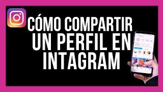 Cómo compartir un perfil en Instagram