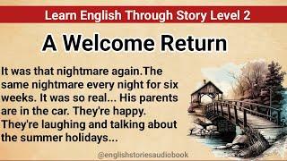 Learn English Through Story Level 2 | Graded Reader Level 2 | English Story| A Welcome Return