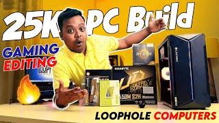 INSANE  Rs. 25000 Budget Gaming Editing PC - Loophole Computers | 25k gaming Pc