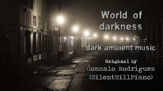 Dark ambient music - World of darkness - SilentHillPiano