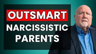 Narcissistic Parents: How To Actually OUTSMART Them