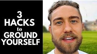 3 Hacks for Grounding Yourself: Most Powerful Grounding Techniques