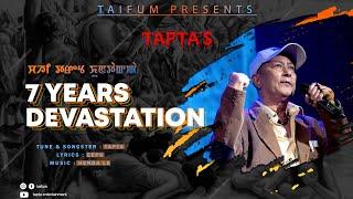 7 YEARS  DEVASTATION || TAPTA