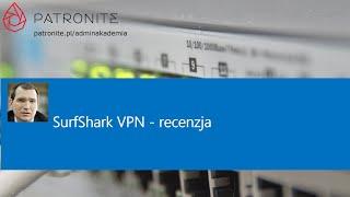 Recenzja SurfShark VPN - będzie godny konkurent dla NordVPN?